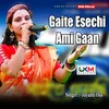 Gaite Esechi Ami Gaan