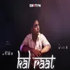 About KAL RAAT Song