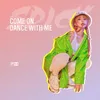 About Come On Dance With Me Song