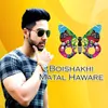 About Boishakhi Matal Haware Song