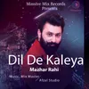 About Dil De Kaleya Song