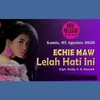 About Lelah Hati Ini - Echie Maw Song