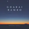 About ghari ramro Song