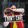 About I Don't Care Song