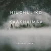 About Hiuchuliko Kaakhaimaa Song