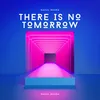 About There Is No Tomorrow Song