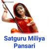 About Satguru Miliya Pansari Song