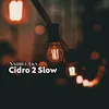 Cidro 2 Slow Remix