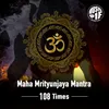 About Maha Mrityunjaya Mantra - 108 Times Song