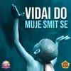 Vidai Do Muje Smit Se