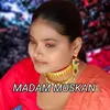 About Madam Muskan Song