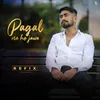 About Pagal Na Hojawa Refix Song