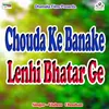 Chouda Ke Banake Lenhi Bhatar Ge