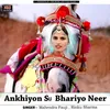 About Ankhiyon Su Bhariyo Neer Song