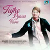 About Tujhe Pyar Karu Song