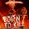 About Born to Kill Song