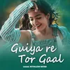 About Guiya Re Tor Gaal Song