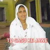 About Tu Sasu Ke Jawe Song