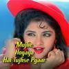 About Mujhe Ho Gaya Hai Tujhse Pyaar Song