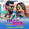 About TOR LAL LAL HOTH Song
