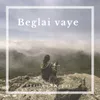 About Beglai vaye Song