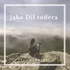 About jaba Dil todera Male version Song