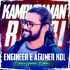 About Engineer e Aguner Kol Song