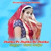 About Jhatka Pe Jhatka De Jhatka Song