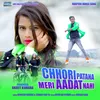 About CHHORI PATANA MERI AADAT NAHI Song