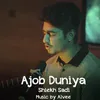 About Ajob Duniya Song