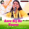 Aavo Brj Ke Vaasee