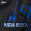 About JANGAN BERISIK Song