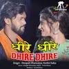 Dhire Dhire Chhattisgarhi Song