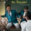 About No Teacher Song