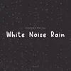 White Noise Rain, Pt. 1