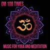 Om 108 Times - Music for Yoga and Meditation