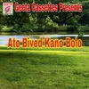 About Ato Bived Kano Bolo Song