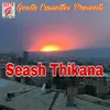 About Seash Thikana Song