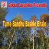 Tume Bandhu Bashle Bhalo