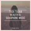 About Tada Tadaa Beautiful saxophone music Song