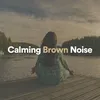 Brown Noise, Pt. 1