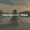 Brown Noise, Pt. 2