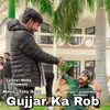 About Gujjar Ka Rob Song