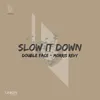 About Slow It Down Song
