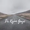 Fir Kyun Gaye Refix