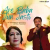About Are Baba Jun Jasti Song