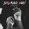 About Shukar Hai Song