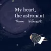 My Heart, The Astronaut