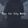 Rain for City Walks, Pt. 2