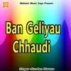 Ban Geliyau Chhaudi